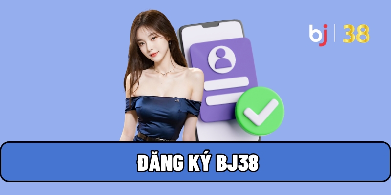 dang ky bj38 1